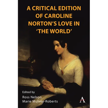 A Critical Edition of Caroline Norton's Love in the World