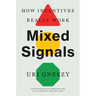 Mixed Signals: How Incentives Really Work
