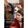 Teaching Character Education Through Literature: Awakening the Moral Imagination in Secondary Classrooms