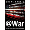 @War: The Rise of the Military-Internet Complex