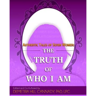 Authentic Tales of Seven Women: The Truth of Who I Am
