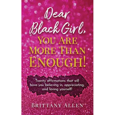Dear Black Girl, You Are More Than Enough!