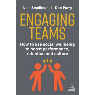 Engaging Teams: How to Use Social Wellbeing to Boost Performance, Retention and Culture