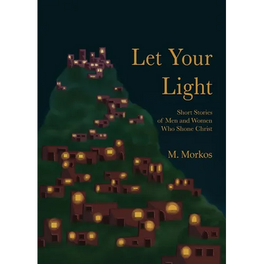 Let Your Light: Short Stories of Men and Women Who Shone Christ