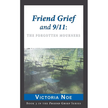 Friend Grief and 9/11: The Forgotten Mourners