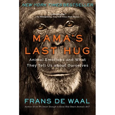 Mama's Last Hug: Animal Emotions and What They Tell Us about Ourselves