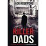 Killer Dads: 16 Shocking True Crime Stories of Fathers That Killed