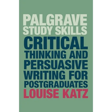 Critical Thinking and Persuasive Writing for Postgraduates