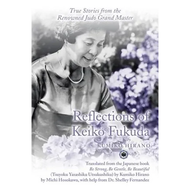 Reflections of Keiko Fukuda: True Stories from the Renowned Judo Grand Master
