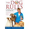 The Dog Rules: 14 Secrets to Developing the Dog You Want