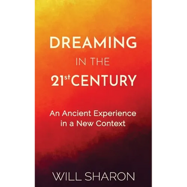Dreaming in the 21st Century: An ancient experience in a new context