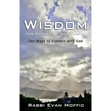 Wisdom for People of all Faiths: Ten Ways to Connect with God