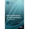 Recent Advances in Fluid Mechanics: Feature Papers