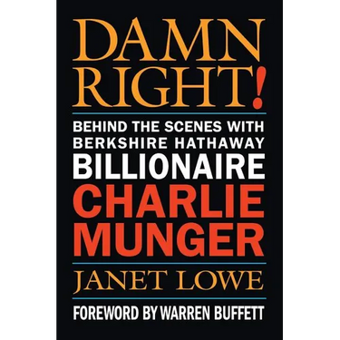 Damn Right!: Behind the Scenes with Berkshire Hathaway Billionaire Charlie Munger
