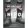 We Are Not The Hero - The Participant's Guide