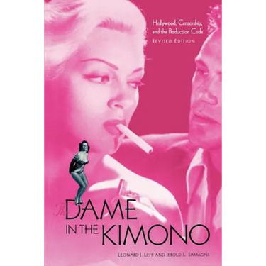 The Dame in the Kimono: Hollywood, Censorship, and the Production Code