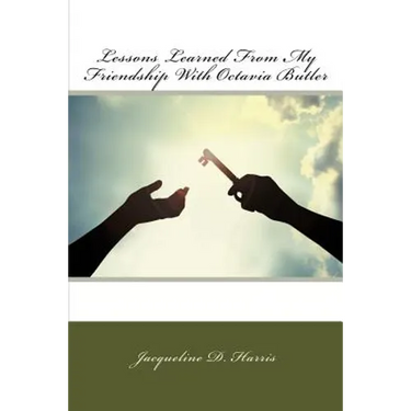 Lessons Learned From My Friendship With Octavia Butler