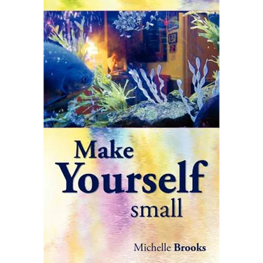 Make Yourself Small