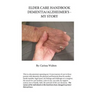Elder Care Handbook - Dementia/Alzheimer's - My Story