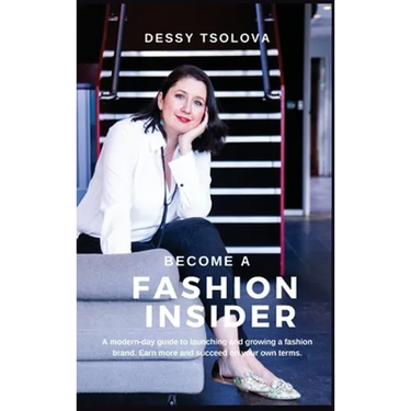 Become a Fashion Insider: A modern-day guide to launching and growing a fashion brand