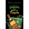 A Box of Depends & A Bottle of Tequila