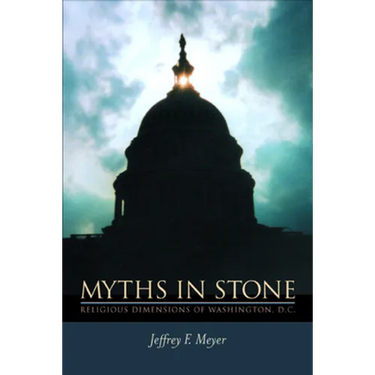 Myths in Stone: Religious Dimensions of Washington, D.C.