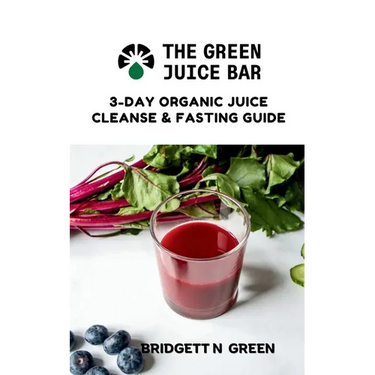 The Green Juice Bar: 3-Day Cleanse and Fasting Guide