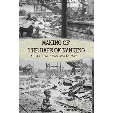 Making of The Rape of Nanking: A Big Lie from World War ll