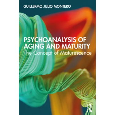 Psychoanalysis of Aging and Maturity: The Concept of Maturescence