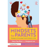 Mindsets for Parents: Strategies to Encourage Growth Mindsets in Kids