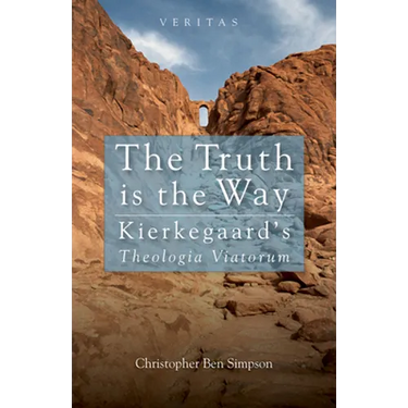 Truth Is the Way: Kierkegaard's Theologia Viatorum