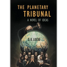The Planetary Tribunal: A Novel of Ideas