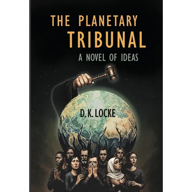 The Planetary Tribunal: A Novel of Ideas