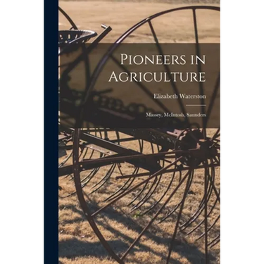 Pioneers in Agriculture: Massey, McIntosh, Saunders