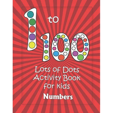 Numbers 1-100: Lots of Dots activity book for kids: Dot markers activity book for toddlers - Gifts for kids - Paint daubers book - Ea