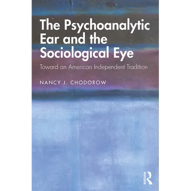 The Psychoanalytic Ear and the Sociological Eye: Toward an American Independent Tradition