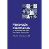 Neurologic Examination: An Illustrated Guide to the Neurological Examination