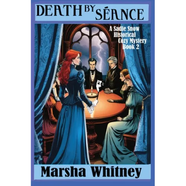 Death by Séance: A Sadie Snow Historical Cozy Mystery Book 2