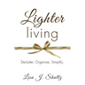 Lighter Living: Declutter. Organize. Simplify.