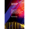 Repetition and Performance in the Recording Studio