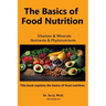The Basics of Food Nutrition: Vitamins, Minerals, Phytonutrients, and Macronutrients