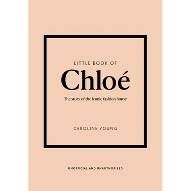 Little Book of Chloé: The Story of the Iconic Brand