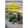 The Atheist Pilgrim: Life On the Camino Frances