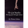 The God Reality: Proving God through Science!