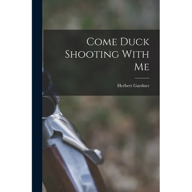 Come Duck Shooting With Me