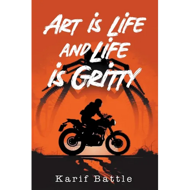 Art is Life and Life is Gritty