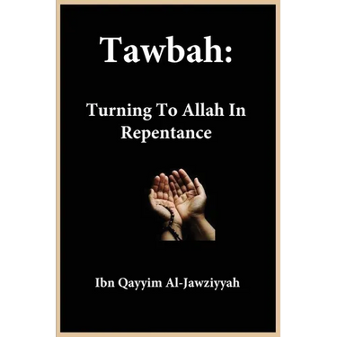 Tawbah: Turning To Allah In Repentance