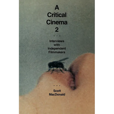 A Critical Cinema 2: Interviews with Independent Filmmakers