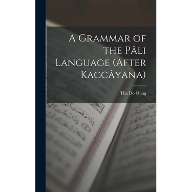 A Grammar of the Pâli Language (After Kaccâyana)
