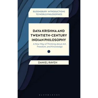Daya Krishna and Twentieth-Century Indian Philosophy: A New Way of Thinking about Art, Freedom, and Knowledge